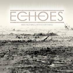 Echoes (UK) : With Nothing with Everything
